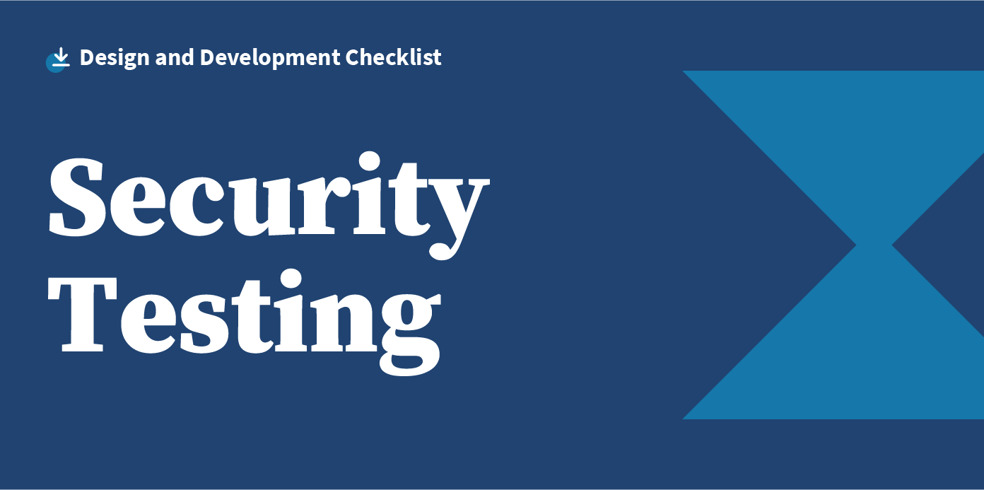 Dark blue background white text saying "Design and Development Checklist" then title, "Security Testing" with a lighter blue illustration of the X from OXD logo Dark blue background white text saying "Design and Development Checklist" then title, "Security Testing" with a lighter blue illustration of the X from OXD logo